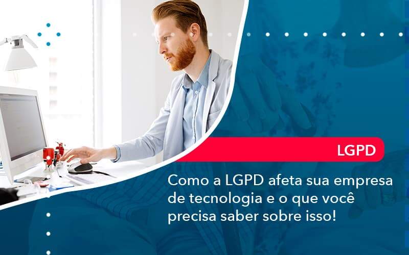 Como A Lgpd Afeta Sua Empresa De Tecnologia E O Que Voce Precisa Saber Sobre Isso 1 - Organização Contábil Lawini