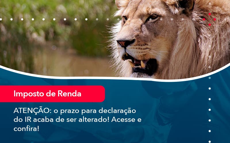 Atencao O Prazo Para Declaracao Do Ir Acaba De Ser Alterado Acesse E Confira (1) - CL Contabilidade