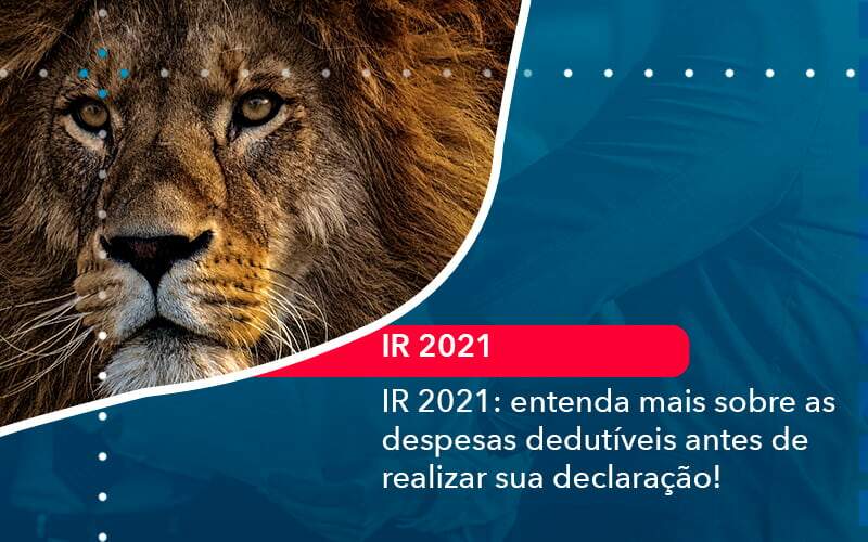 Ir 2021 Entenda Mais Sobre As Despesas Dedutiveis Antes De Realizar Sua Declaracao 1 - Organização Contábil Lawini