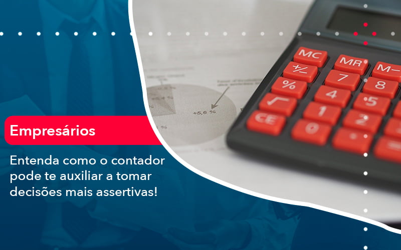 Como O Contador Pode Ajudar O Cliente Na Tomada De Decisoes 1 Organização Contábil Lawini - CL Contabilidade