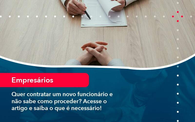 Quer Contratar Um Novo Funcionario E Nao Sabe Como Proceder Acesse O Artigo E Saiba O Que E Necessario 1 Organização Contábil Lawini - CL Contabilidade