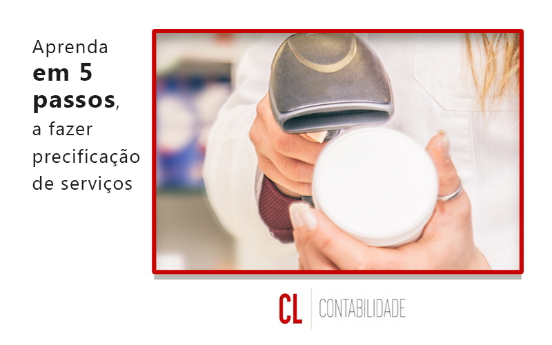 Aprenda Em 5 Passos A Fazer Precificacao De Servicos Blog - CL Contabilidade