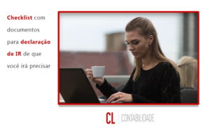 Checklist Com Documentos Para Declaracao De Ir De Que Voce Ira Precisar Blog - CL Contabilidade